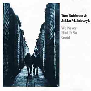 Tom Robinson & Jakko M. Jakszyk - We Never Had It So Good download free