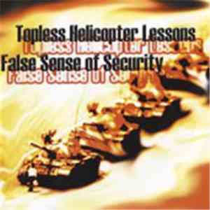 Topless Helicopter Lessons - False Sense Of Security download free