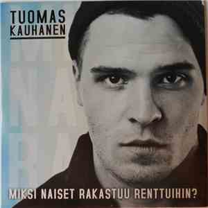 Tuomas Kauhanen - Miksi Naiset Rakastuu Renttuihin? download free
