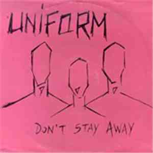 Uniform  - Don't Stay Away download free
