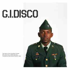 Various - G.I. Disco (The History Of The Cold War's Hottest 80's Club Music In West Germany) download free