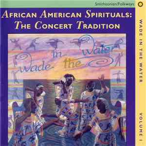 Various - Wade in the Water: African American Sacred Music Traditions Vol. I-IV download free