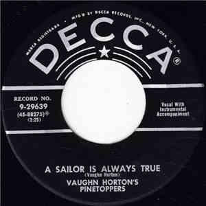 Vaughn Horton's Pinetoppers - A Sailor Is Always True / A Big Stack O' Barley (And A Bottle O' Rye) download free