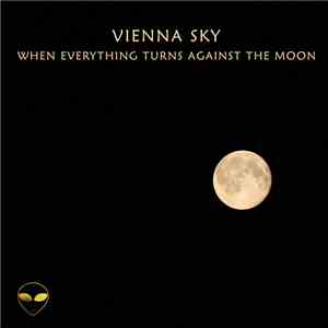 Vienna Sky - When Everything Turns Against The Moon download free