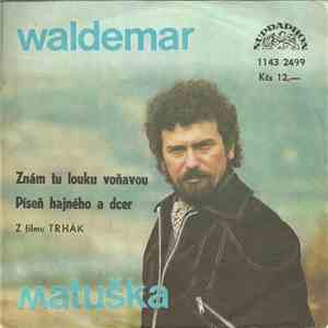 Waldemar Matuška - Znám Tu Louku Voňavou / Píseň Hajného A Dcer download free