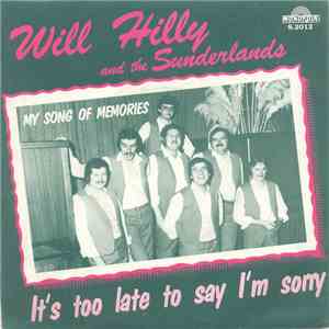 Will Hilly And The Sunderlands - Will Hilly And The Sunderlands - It's Too Late To Say I'm Sorry / My Song Of Memories download free
