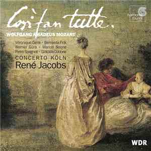 Wolfgang Amadeus Mozart, René Jacobs, Concerto Köln, Kölner Kammerchor - Così Fan Tutte download free